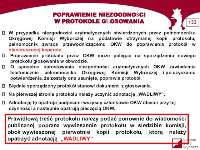 Prawidłową treść protokołu należy podać ponownie do wiadomości publicznej poprzez wywieszenie