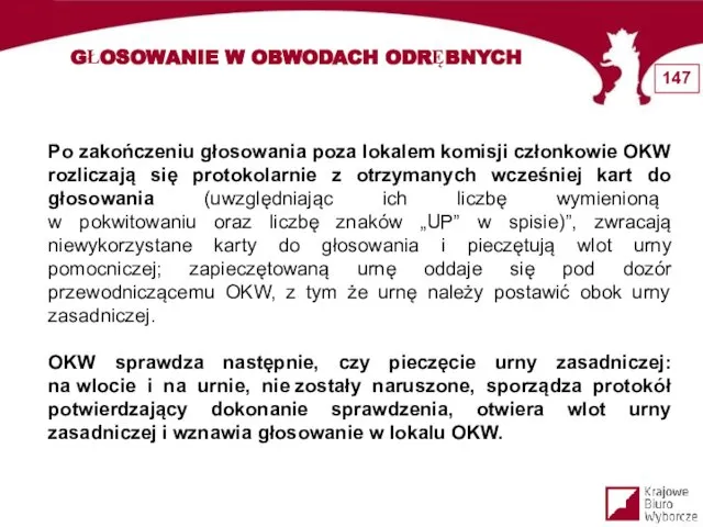 Po zakończeniu głosowania poza lokalem komisji członkowie OKW rozliczają się protokolarnie