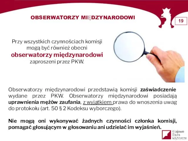 OBSERWATORZY MIĘDZYNARODOWI Przy wszystkich czynnościach komisji mogą być również obecni obserwatorzy