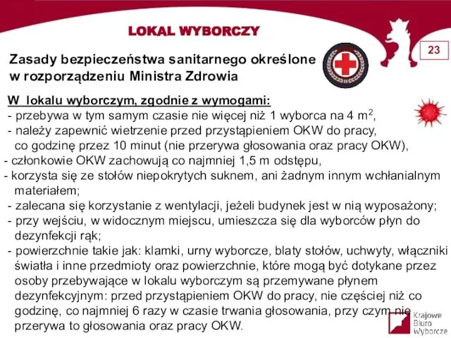 LOKAL WYBORCZY W lokalu wyborczym, zgodnie z wymogami: - przebywa w