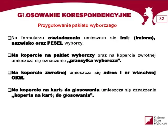 GŁOSOWANIE KORESPONDENCYJNE Przygotowanie pakietu wyborczego Na formularzu oświadczenia umieszcza się imię