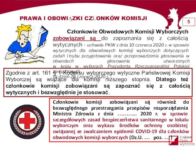 PRAWA I OBOWIĄZKI CZŁONKÓW KOMISJI Członkowie Obwodowych Komisji Wyborczych zobowiązani są