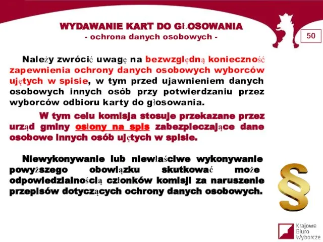 Należy zwrócić uwagę na bezwzględną konieczność zapewnienia ochrony danych osobowych wyborców