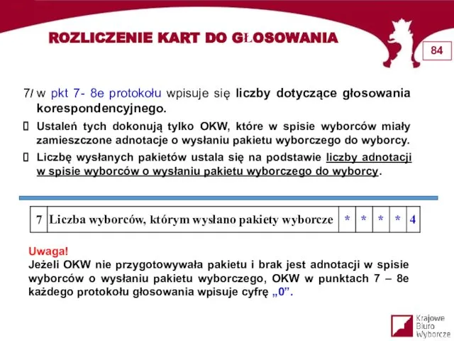 7/ w pkt 7- 8e protokołu wpisuje się liczby dotyczące głosowania