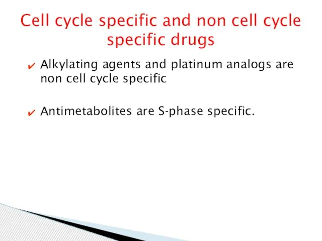 Cell cycle specific and non cell cycle specific drugs Alkylating agents