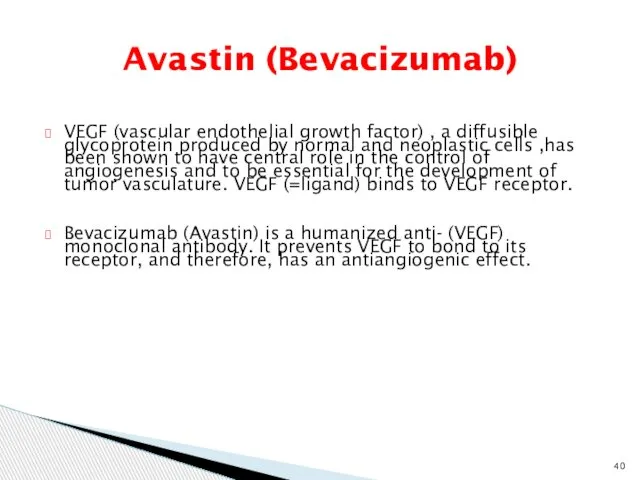 Avastin (Bevacizumab) VEGF (vascular endothelial growth factor) , a diffusible glycoprotein