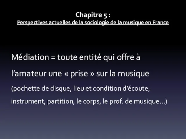 Chapitre 5 : Perspectives actuelles de la sociologie de la musique