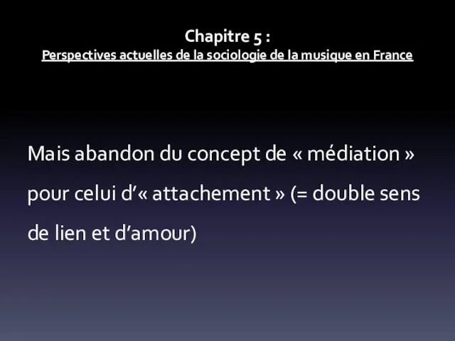 Chapitre 5 : Perspectives actuelles de la sociologie de la musique