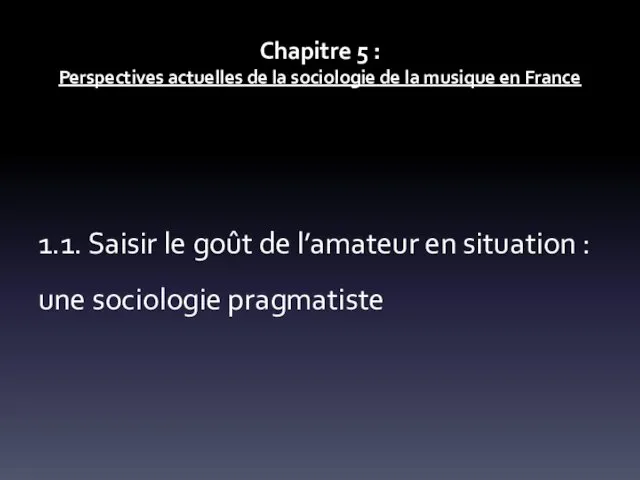 Chapitre 5 : Perspectives actuelles de la sociologie de la musique