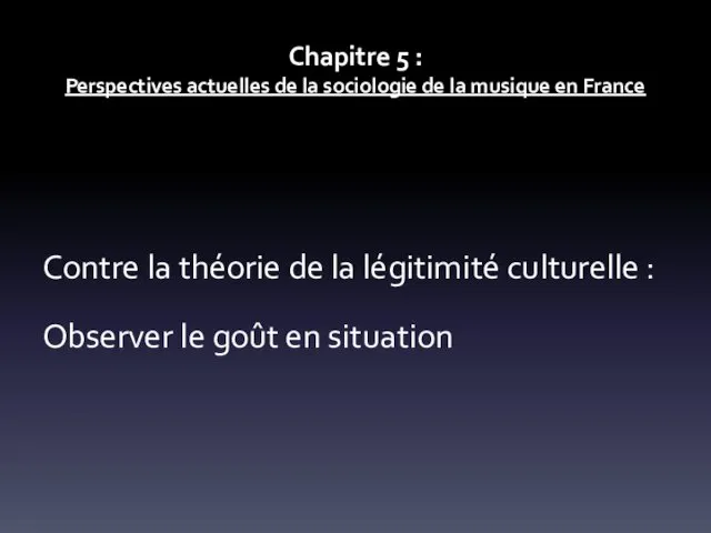 Chapitre 5 : Perspectives actuelles de la sociologie de la musique