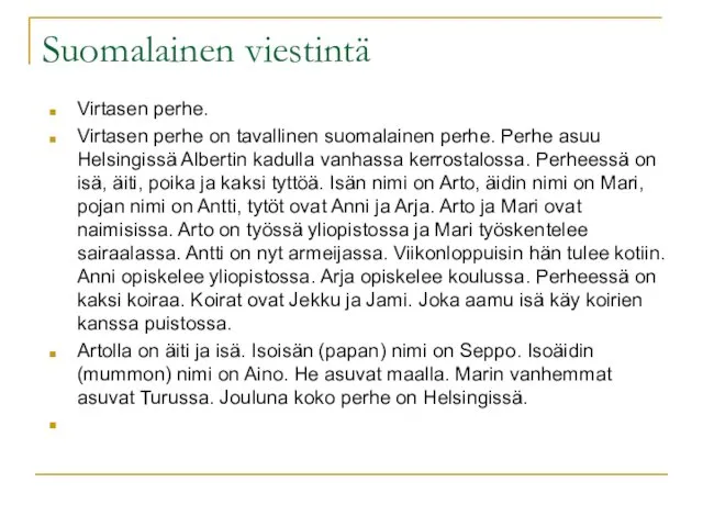Suomalainen viestintä Virtasen perhe. Virtasen perhe on tavallinen suomalainen perhe. Perhe