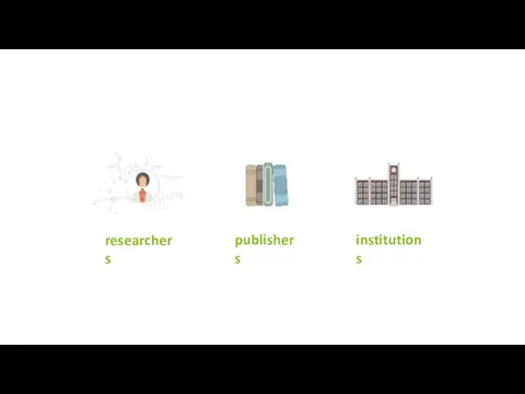 researchers institutions publishers
