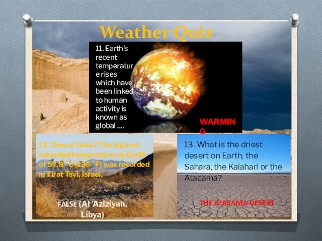 Weather Quiz 11. Earth’s recent temperature rises which have been linked