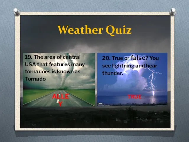 Weather Quiz 19. The area of central USA that features many