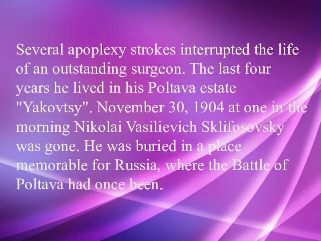 Several apoplexy strokes interrupted the life of an outstanding surgeon. The