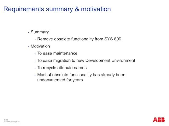 Requirements summary & motivation Summary Remove obsolete functionality from SYS 600