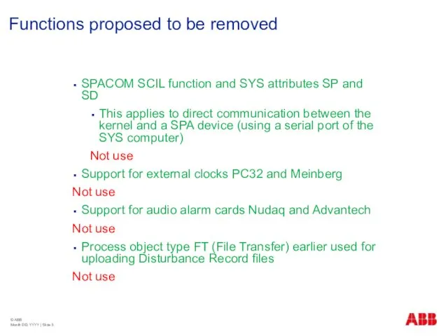 Functions proposed to be removed SPACOM SCIL function and SYS attributes