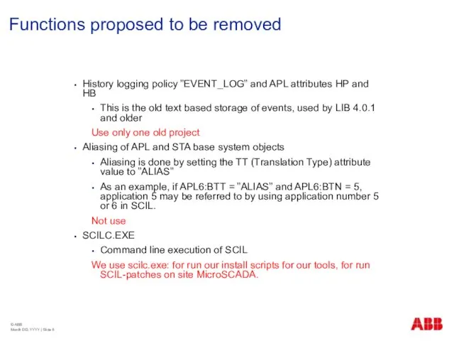 Functions proposed to be removed History logging policy ”EVENT_LOG” and APL