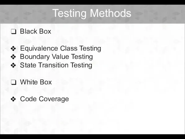 Testing Methods Black Box Equivalence Class Testing Boundary Value Testing State