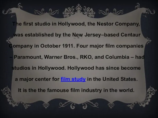 The first studio in Hollywood, the Nestor Company, was established by