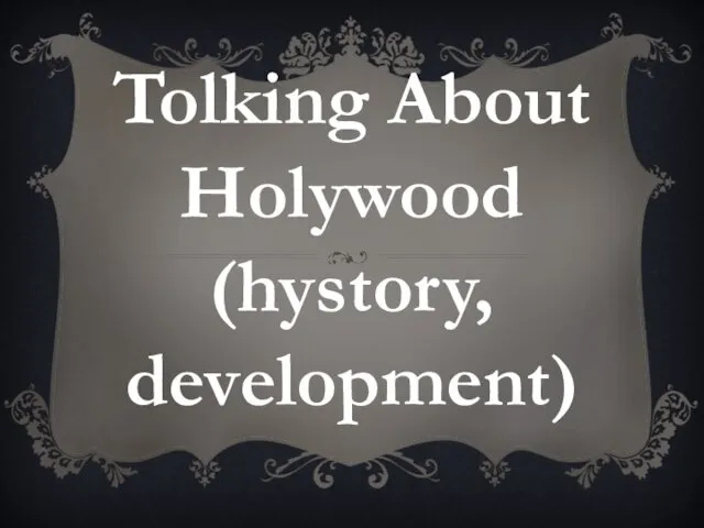 Tolking About Holywood (hystory, development)