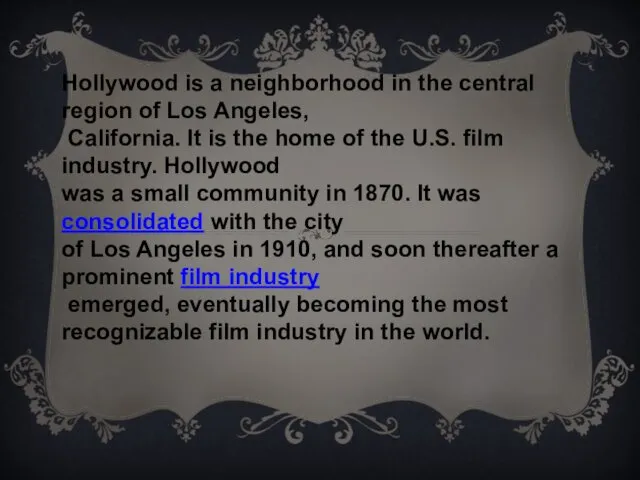 Hollywood is a neighborhood in the central region of Los Angeles,