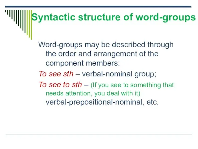 Syntactic structure of word-groups Word-groups may be described through the order