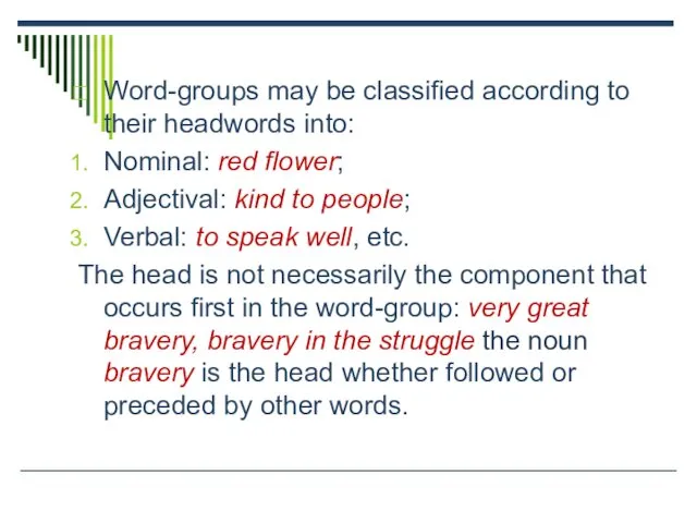 Word-groups may be classified according to their headwords into: Nominal: red