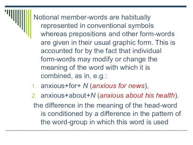 Notional member-words are habitually represented in conventional symbols whereas prepositions and