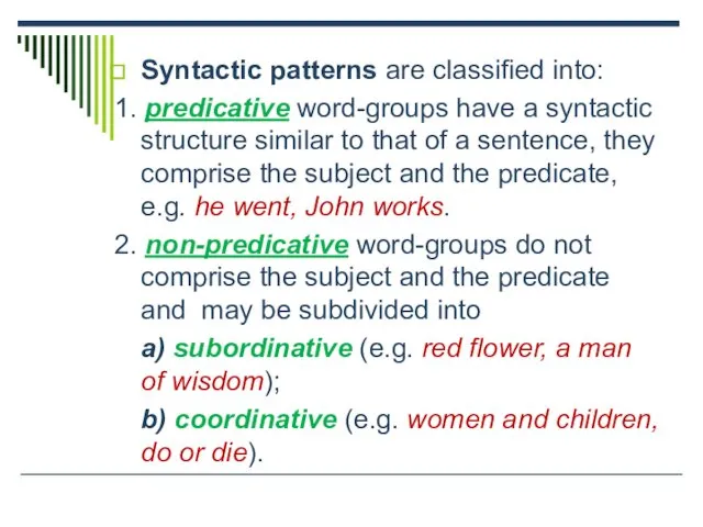 Syntactic patterns are classified into: 1. predicative word-groups have a syntactic