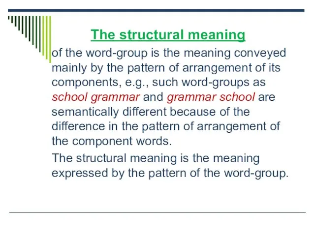 The structural meaning of the word-group is the meaning conveyed mainly