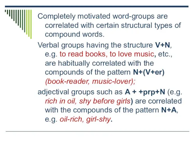 Completely motivated word-groups are correlated with certain structural types of compound