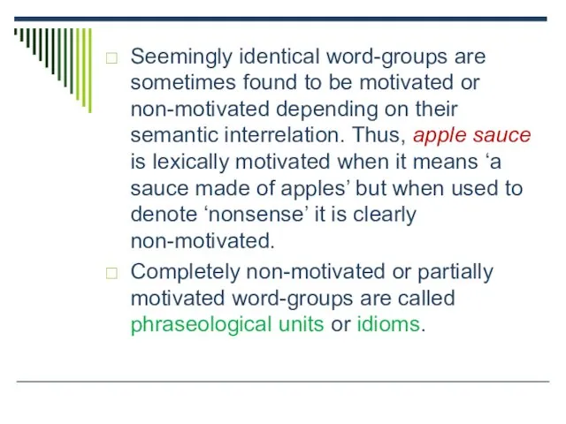 Seemingly identical word-groups are sometimes found to be motivated or non-motivated