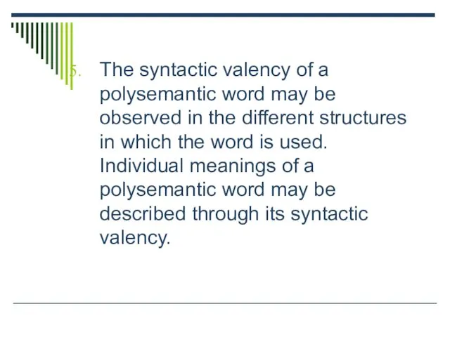 The syntactic valency of a polysemantic word may be observed in
