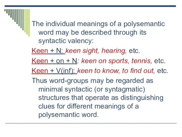 The individual meanings of a polysemantic word may be described through