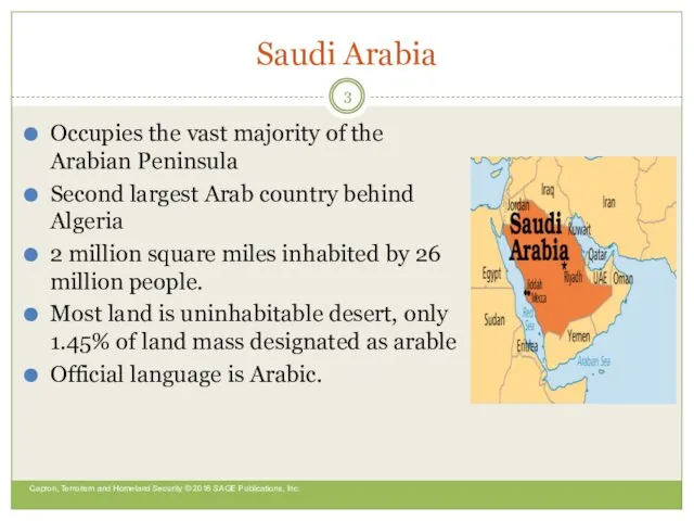 Saudi Arabia Occupies the vast majority of the Arabian Peninsula Second