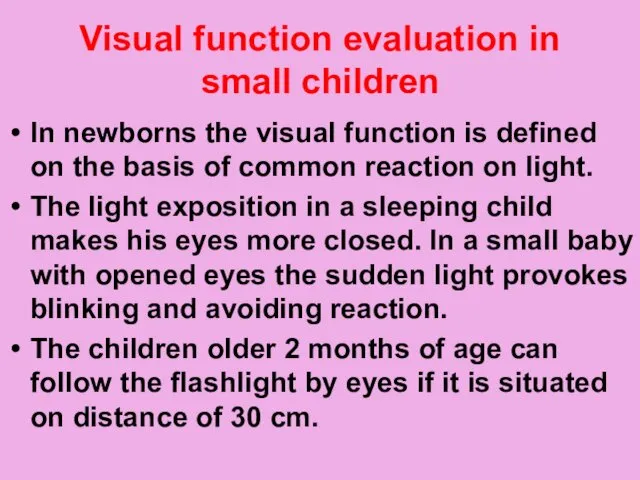 Visual function evaluation in small children In newborns the visual function