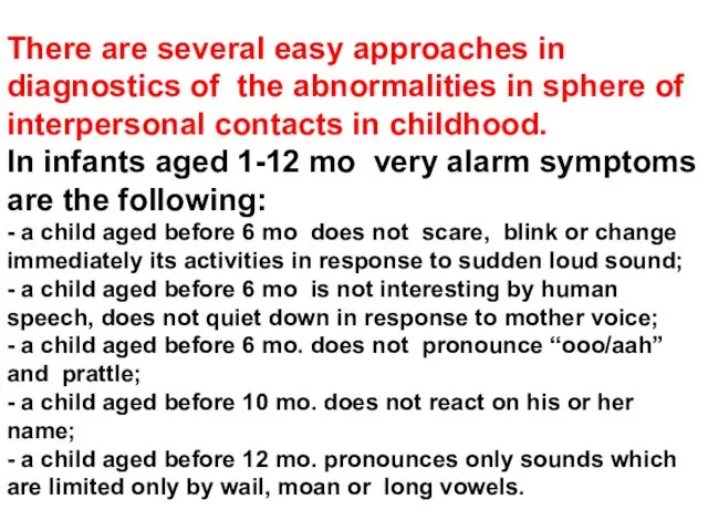 There are several easy approaches in diagnostics of the abnormalities in