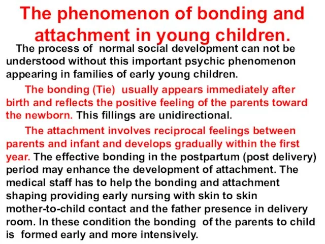 The phenomenon of bonding and attachment in young children. The process