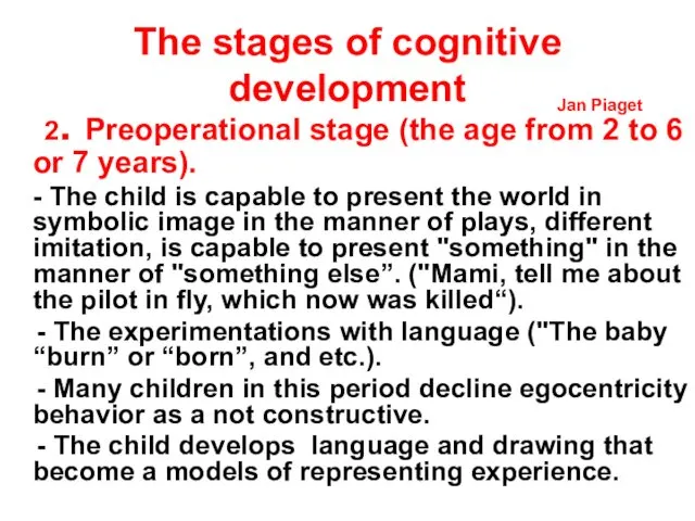The stages of cognitive development 2. Preoperational stage (the age from