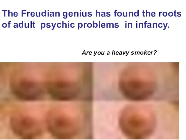 The Freudian genius has found the roots of adult psychic problems