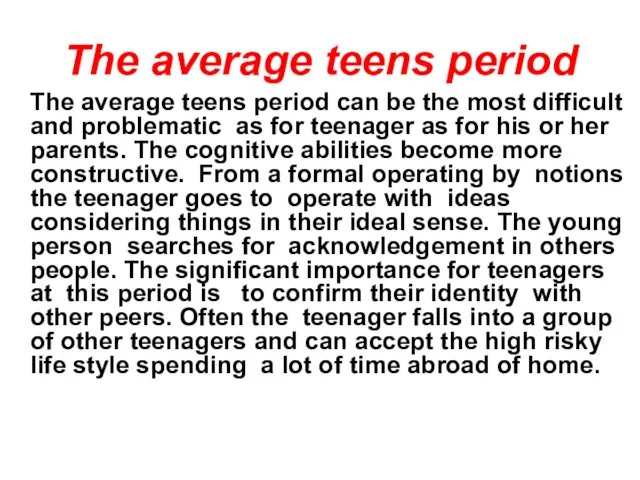 The average teens period The average teens period can be the