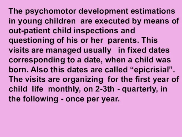 The psychomotor development estimations in young children are executed by means