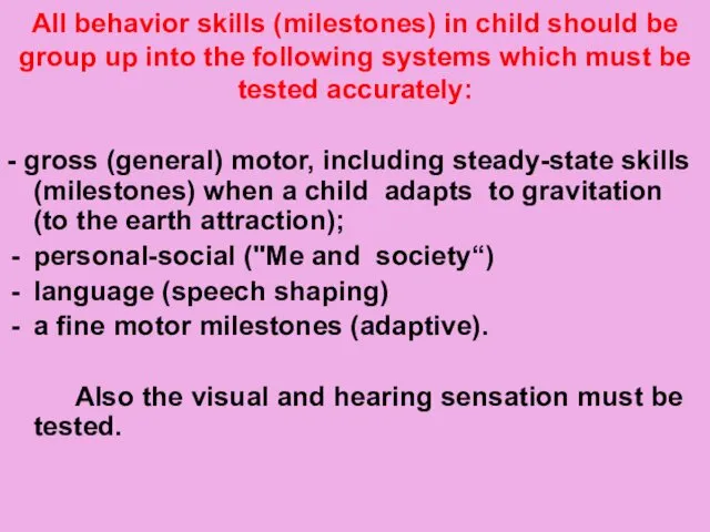 All behavior skills (milestones) in child should be group up into