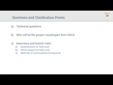 Questions and Clarification Points Technical questions Who will be the project