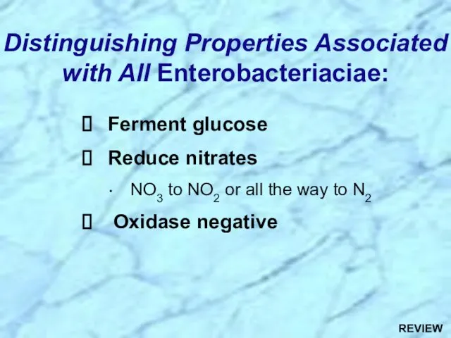 Ferment glucose Reduce nitrates NO3 to NO2 or all the way