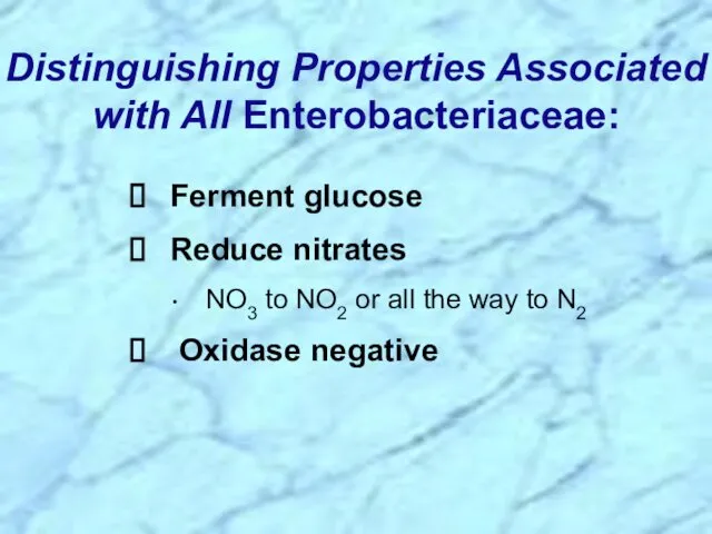 Ferment glucose Reduce nitrates NO3 to NO2 or all the way