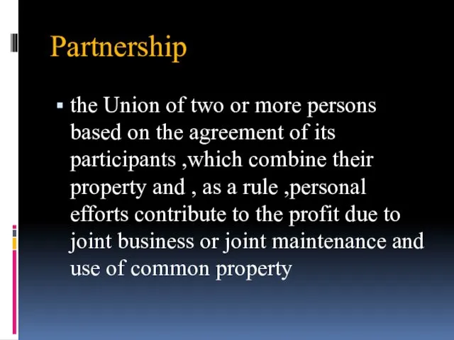 Partnership the Union of two or more persons based on the
