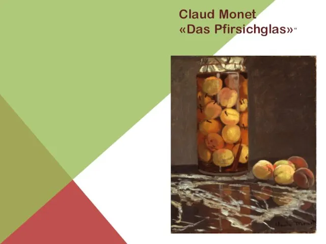 Claud Monet «Das Pfirsichglas»“