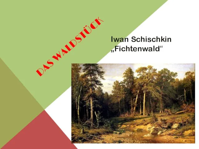 DAS WALDSTÜCK Iwan Schischkin „Fichtenwald“